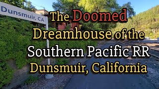 The DOOMED SP Railroad Dunsmuir House [upl. by Notsla]