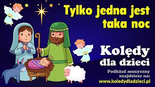 Tylko jedna jest taka noc  Kolędy dla dzieci  Podkład Jangok [upl. by Katrinka252]