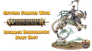 Getting Started With Warhammer Age of Sigmar Ossiarch Bonereapers  Ivory Host [upl. by Biernat]