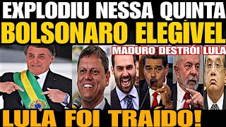 BOLSONARO ELEGÍVEL LULA FOI TRAÍDO E AMEAÇADO PT ENTRA EM DESESPERO MADURO DESTRÓI LULA E AMEAÇA [upl. by Samp]