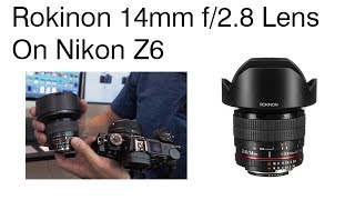 Rokinon 14mm f28 Lens on Nikon Z6 [upl. by Debo]