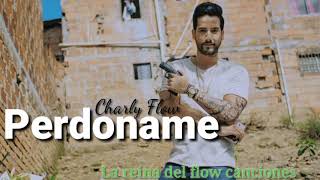 Perdoname  Charly Flow Letra [upl. by Sigmund]