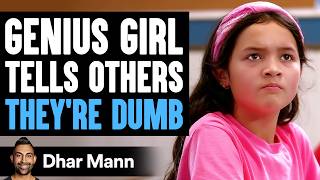 GENIUS Girl Tells Others Theyre DUMB What Happens Next Is Shocking  Dhar Mann Studios [upl. by Pat540]