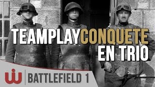 Teamplay en Trio en Mode Conquête  Battlefield 1 Gameplay FR [upl. by Allit]