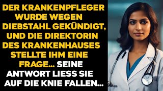 DER KRANKENPFLEGER WURDE WEGEN DIEBSTAHL GEKÜNDIGT UND DIE DIREKTORIN DES KRANKENHAUSES STELLTE [upl. by Sylvie]