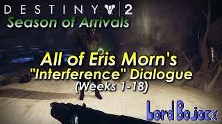 All of Eris Morns quotInterferencequot Mission Dialogue Weeks 118  Destiny 2 Season of Arrivals [upl. by Davidoff337]