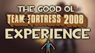 TF2 The Authentic 2008 Experience [upl. by Ellenrad293]