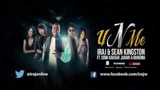 U n Me  Iraj amp Sean Kingston Ft Bohemia amp Sonu kakkar [upl. by Sanchez]