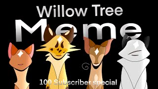 WILLOW TREE MEME  100 Subs Special SPOILOR WARNING [upl. by Ellary]