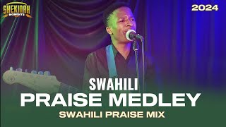 BEST 2024 SWAHILI PRAISE MEDLEY  VIUMBE VYOTE VINAKUABUDU  HATA MILELE  POKEA SIFA NA SHANGWE [upl. by Port919]