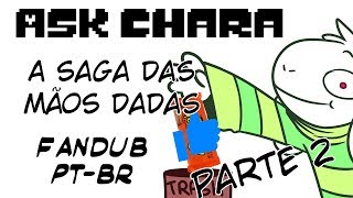 Ask Chara A saga das mãos dadas Parte 2  Dub PTBR [upl. by Roze]