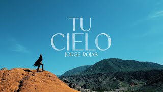 Jorge Rojas  Tu Cielo Video Oficial [upl. by Siberson]