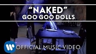 Goo Goo Dolls  quotNakedquot Official Video [upl. by Yendroc755]