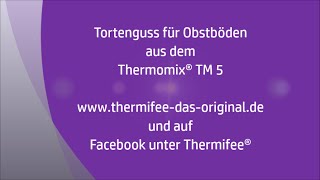 Thermomix® TM 5  Tortenguss für Obstböden [upl. by Folberth]