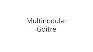 Multinodular Goitre  For Medical Students [upl. by Harihat]