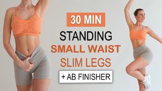 30 Min SMALL WAIST amp SLIM LEGS  AB FINISHER  All Standing  No Jumping Calorie Burn No Repeat [upl. by Roarke]