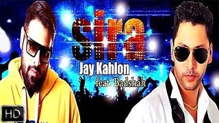 Sira  Jay Kahlon FeatBadshah  Latest Punjabi Songs 2014 [upl. by Gothar]