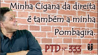 PTD nº 333  Minha Cigana da direita é também a minha Pombagira [upl. by Nesilla]