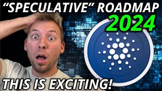 CARDANO ADA  2024 quotSPECULATIVEquot ROADMAP THIS IS EXCITING [upl. by Nylg255]