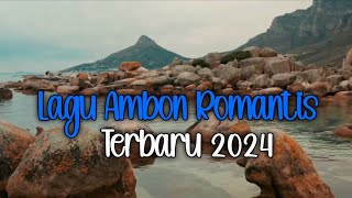 Lagu Ambon Romantis Terbaru 2024 [upl. by Rambort]