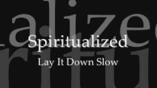 Spiritualized  Lay It Down Slow [upl. by Lledraw347]