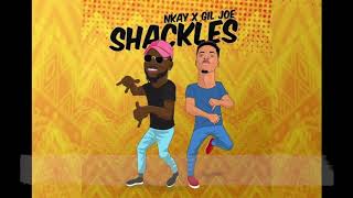 Gil Joe X Nkay  Shackles Official Lyrics Video [upl. by Ytsur]