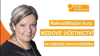 REKVALIFIKAČNÍ KURZ Mzdové účetnictví se základy personalistiky  Orange Academy [upl. by Goulette773]