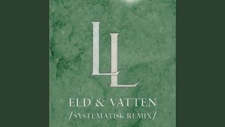 Eld amp Vatten Systematisk Remix [upl. by Isayg]