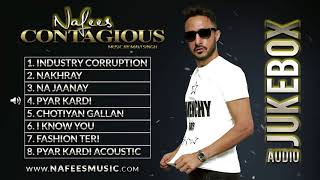 Contagious  Nafees  ALBUM  Official Full Audio Songs  2017  NAFEES SINGER [upl. by Hjerpe81]