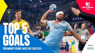 TOP 5 GOALS  Preliminary Round  Mens EHF EURO 2024 [upl. by Talie]