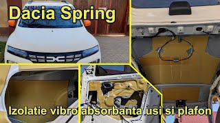 Izolat fonic plafonul si usile Dacia Spring [upl. by Buttaro449]