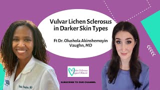 Vulvar Lichen Sclerosus in Darker Skin Types ft Dr Akinshemoyin Vaughn [upl. by Tuhn]