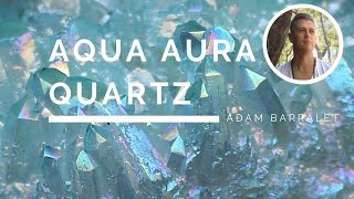 Aqua Aura Quartz  The Crystal of Healing Communication [upl. by Barbaraanne547]