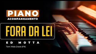 Fora da Lei Ed Motta  Acompanhamento no Piano para CoverKaraokê [upl. by Karab893]