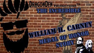 WILLIAM HARVEY CARNEY  A MEDAL OF HONOR STORY [upl. by Montagna]