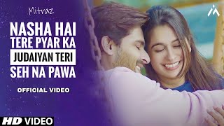 Nasha Hai Tere Pyar Ka Judaiyan Teri Seh Na Pawa Official Video  Reels Hits Song  Mitraz  Saaya [upl. by Nojid672]