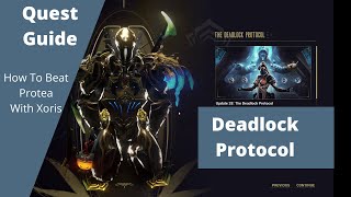 Deadlock Protocol Quest Guide How to Beat Protea with the Xoris [upl. by Nelyag]