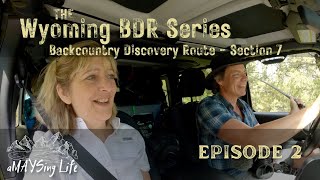 Overlanding Wyoming by way of the Backcountry Discovery Route BDR  Section 7  EP 2 [upl. by Armin]