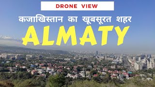 Almaty City  Drone View of the City  Beautiful City In Kazakhstan  Indian In Almaty [upl. by Aizat169]