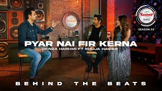 Kashmir Beats  Season 2  Behind The Beats  Pyar Nai Fir Kerna  Kinza Hashmi ft Shuja Haider [upl. by Fonda640]