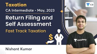 Return Filing and Self Assessment  CA Intermediate  May 2023  Fast Track Taxation  Nishant Kumar [upl. by Lipfert713]