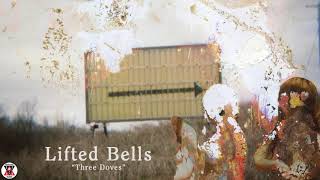 Lifted Bells  quotThree Dovesquot Official Audio [upl. by Singband]