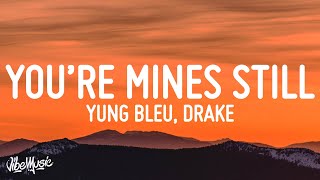 Yung Bleu  Youre Mines Still Lyrics ft Drake [upl. by Narra304]