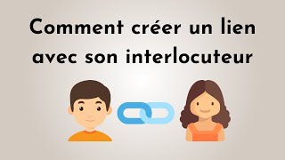 Comment créer un lien avec son interlocuteur [upl. by Eneri66]