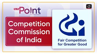 Competition Commission of India To the Point Drishti IAS English [upl. by Adnarem85]