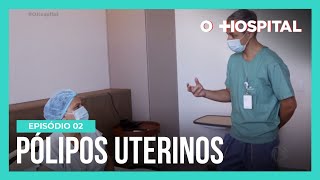 O Hospital  Ep 2  Sandra Rossi se interna para cirurgia de remoção de pólipos uterinos [upl. by Mulford136]