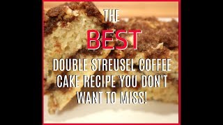 THE BEST DOUBLE STREUSEL COFFEE CAKE RECIPE  SUPER MOIST AND DELICIOUS GREAT FOR FALL BAKING [upl. by Dnalrag]