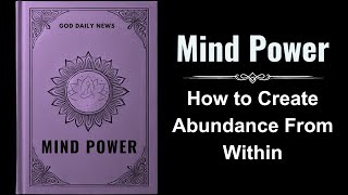 Mind Power How to Create Abundance From Within Audiobook [upl. by Thgiwed]