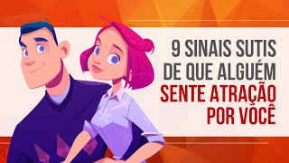 9 SINAIS SUTIS DE QUE ALGUÉM SENTE ATRAÇÃO POR VOCÊ [upl. by Llertram209]