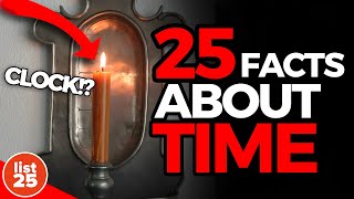 25 Facts About Time That Will Hurt Your Brain [upl. by Aenotna]